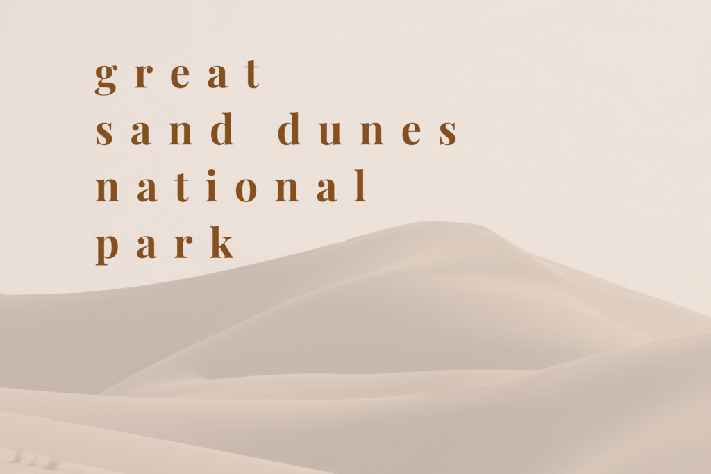 "Great Sand Dunes National Park" table sign.